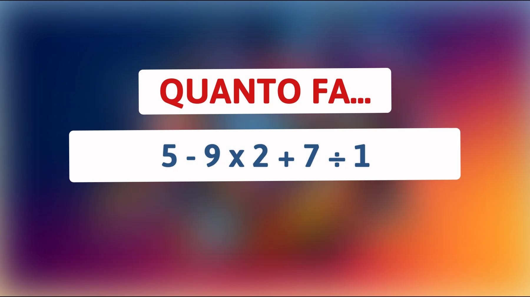 "Questo rompicapo matematico sta mettendo a dura prova anche i più intelligenti: riesci a risolverlo?""